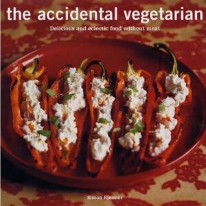 The Accidental Vegetarian: Delicious Food Without Meat ISBN 978-1-4351-0075-6